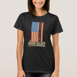 Proud To Be An American Pro Usa Patriotic Us Flag T-Shirt