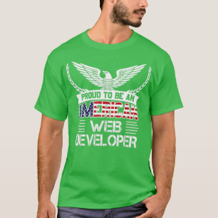 Proud To Be An American Web Developer T-Shirt
