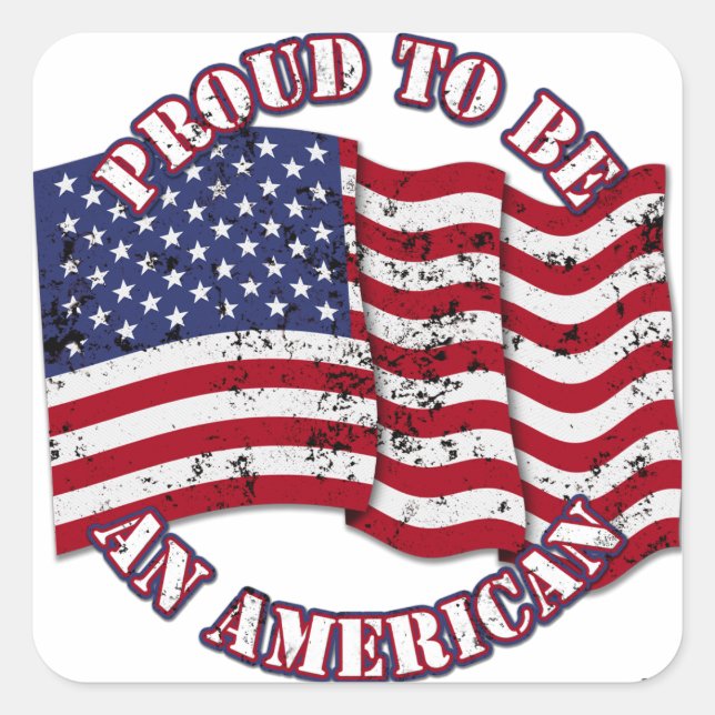 Proud To Be An American With USA Flag distressed Square Sticker (Front)