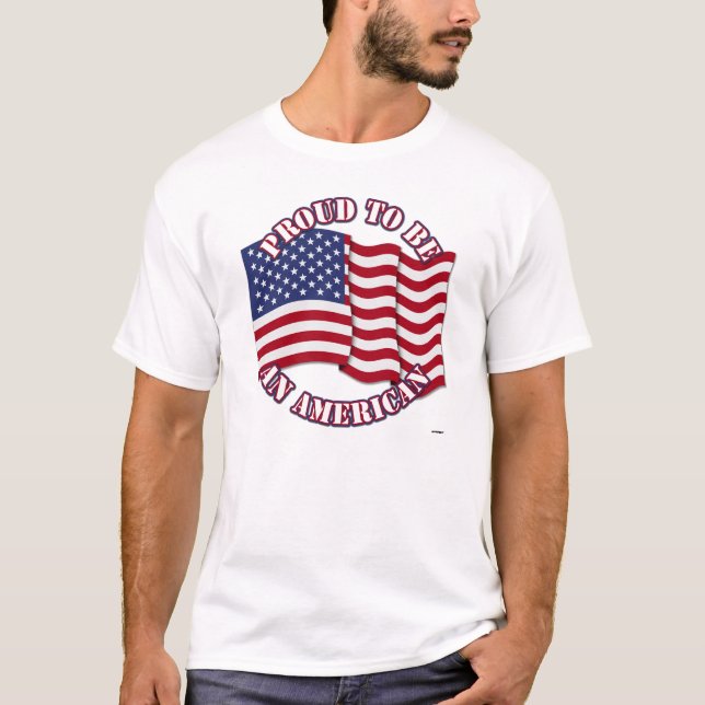 Proud To Be An American With USA Flag T-Shirt (Front)