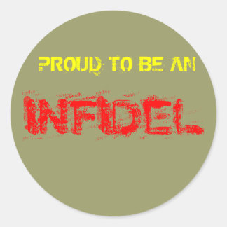 PROUD TO BE AN, INFIDEL CLASSIC ROUND STICKER