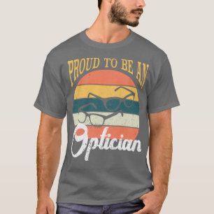 Proud To Be An Optician Costume Decorations 1 T-Shirt