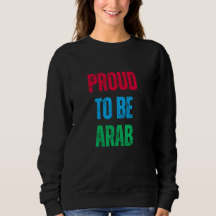 Proud to be Arab Cultural Heritage Arab golden age Sweatshirt