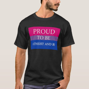 Proud To Be Atheist and Bi T-Shirt