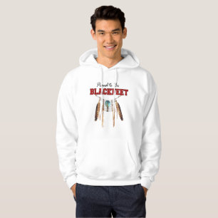Proud to be Blackfeet Hooded Sweatshirt