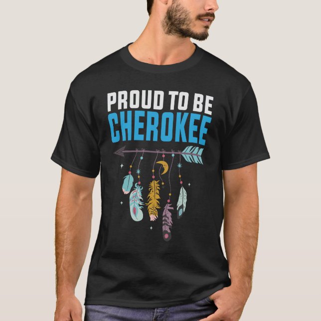 Proud To Be Cherokee - cherokee indian Pride T-Shirt (Front)