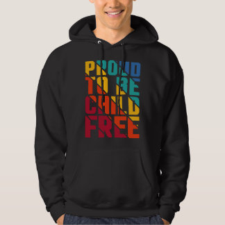 Proud To Be Childfree  1 Hoodie