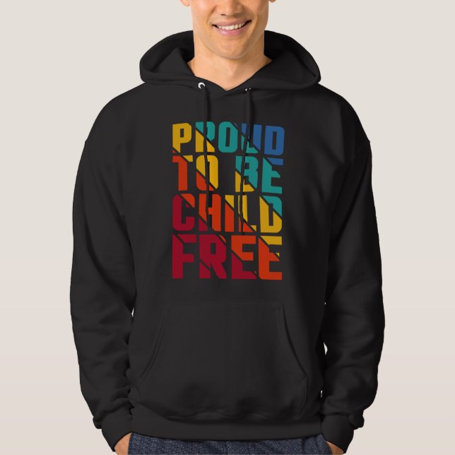 Proud To Be Childfree  1 Hoodie (Front)