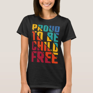 Proud To Be Childfree 1 T-Shirt