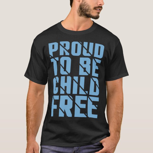 Proud To Be Childfree  2 T-Shirt (Front)