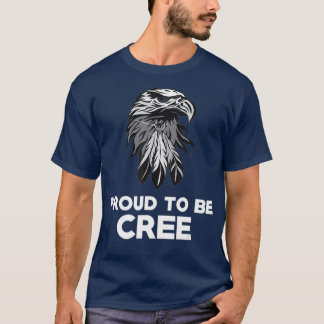 Proud To Be Cree  Native American Pride T-Shirt