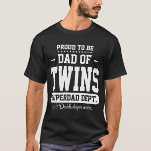 Proud To Be Dad Of Twins Superdad Dept. T-Shirt