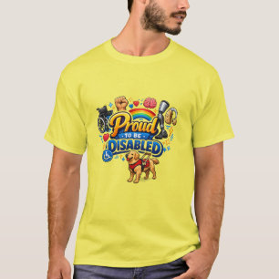 Proud to Be Disabled – Empowerment Graphic Design T-Shirt