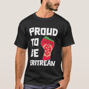 Proud To Be Eritrean Pride Roots Eritrea Flag Erit T-Shirt