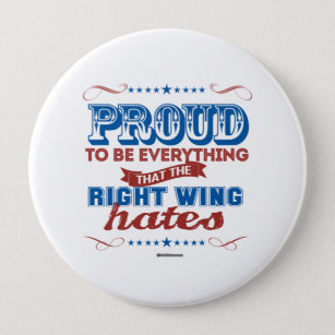 Proud to be Everything the Right Wing Hates 10 Cm Round Badge