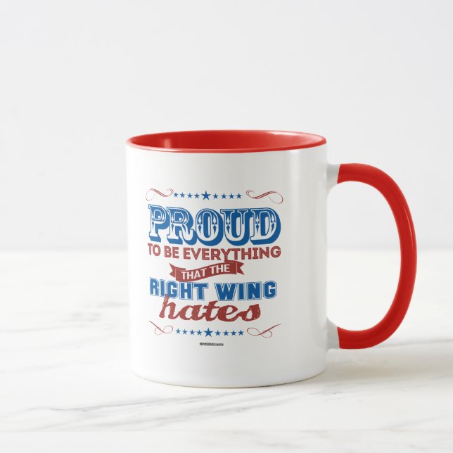 Proud to be Everything the Right Wing Hates Mug (Right)