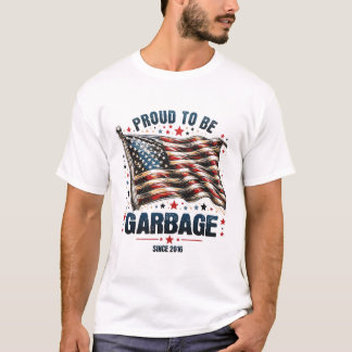 Proud To Be Garbyge Since 2016 Funny Usa Flag Trum T-Shirt