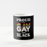 Proud To Be Gay And Black LGBT Pride Coffee Mug<br><div class="desc">Proud To Be Gay And Black LGBT Pride</div>