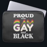 Proud To Be Gay And Black LGBT Pride Laptop Sleeve<br><div class="desc">Proud To Be Gay And Black LGBT Pride</div>