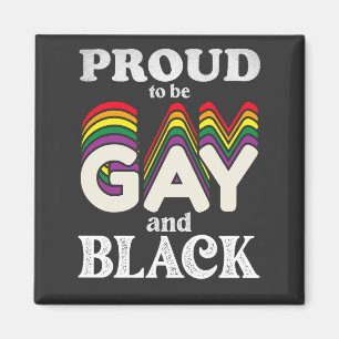 Proud To Be Gay And Black LGBT Pride Magnet