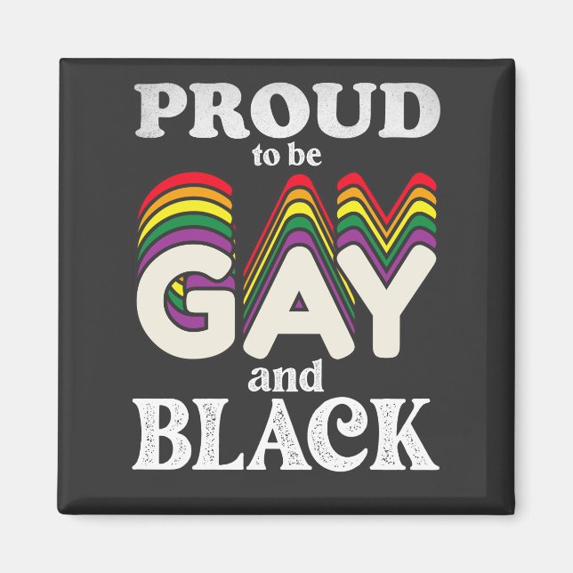 Proud To Be Gay And Black LGBT Pride Magnet (Front)