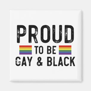 Proud To Be Gay And Black Magnet