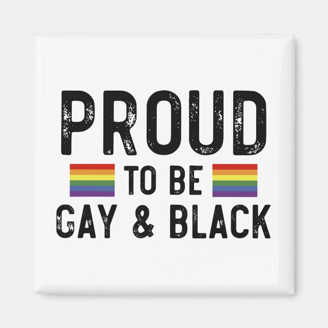 Proud To Be Gay And Black Magnet (Front)