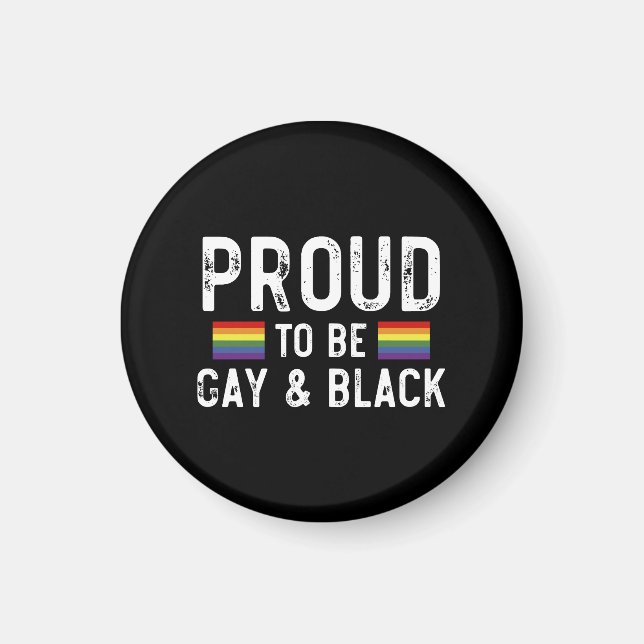 Proud To Be Gay And Black Magnet (Front)