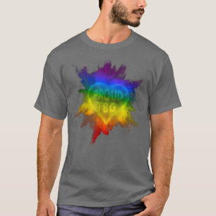 Proud To Be Gay Flag Pride Rainbow Eploding LGBTQ T-Shirt
