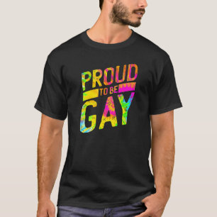Proud To Be Gay  Queer Pride  Lesbian Lgbtq+ Rainb T-Shirt