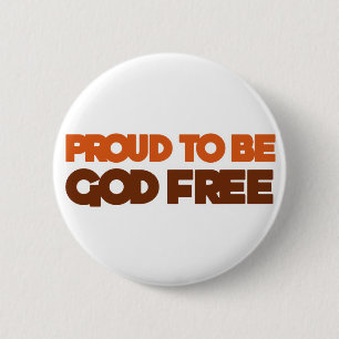 Proud to be God Free Atheist 6 Cm Round Badge