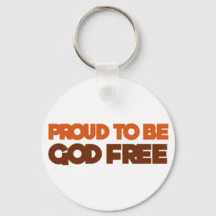 Proud to be God Free Atheist Key Ring