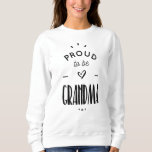 proud to be grandma sweatshirt<br><div class="desc">The grandmothers t-shirt proud and happy to be!
Those who adore their grandchildren and talk about them with love and pride.</div>