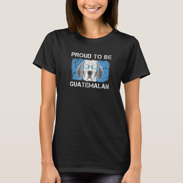 Proud to be Guatemalan Flag Dog Lover Guatemala Ro T-Shirt (Front)