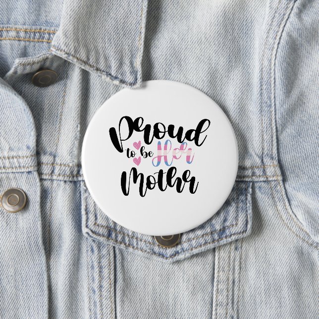 Proud To Be Her Mum LGBTQ Transgender Parent Trans 10 Cm Round Badge (In Situ)