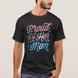 Proud To Be Her Mum Lgbtq Transgender Pride Parent T-Shirt