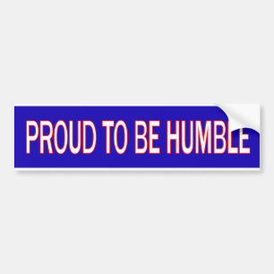 Proud to be Humble Bumper Sticker