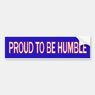 Proud to be Humble Bumper Sticker