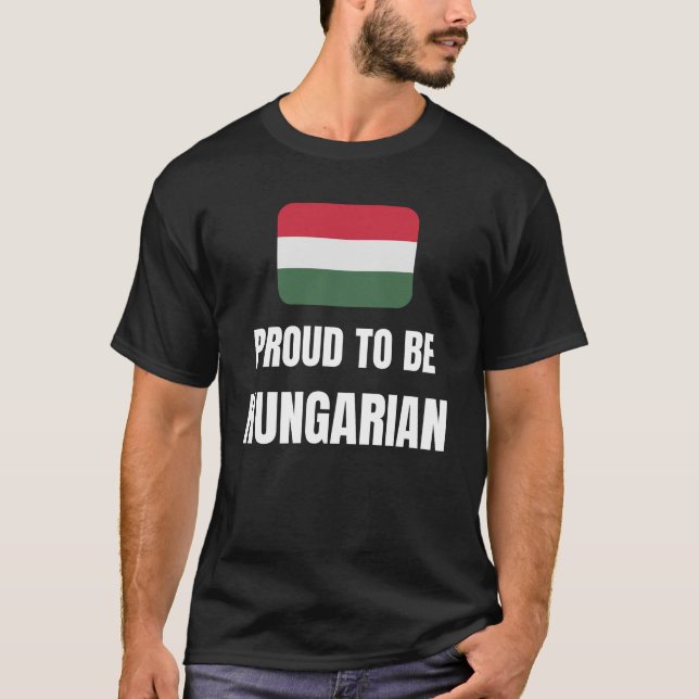 Proud to be Hungarian T-Shirt (Front)