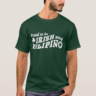 Proud to be Irish and Filipino T-Shirt