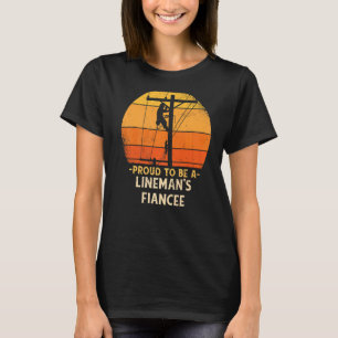 Proud To Be Lineman Fiancée Electric Cable Electri T-Shirt