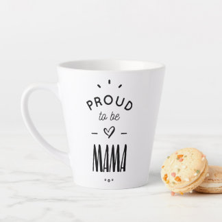 Proud to be mama latte mug