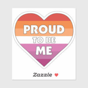 Proud to Be Me LGBTQ+ Lesbian Pride Flag Heart