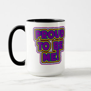 Proud To Be Me! - LGBTQ+ Pride Mug
