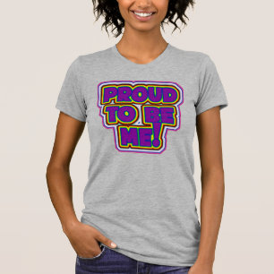 Proud To Be Me! - LGBTQ+ Pride T-Shirt