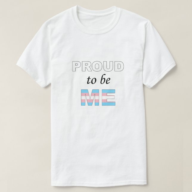 Proud to be Me Trans T-Shirt (Design Front)