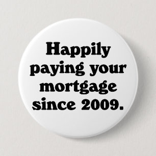 Proud to be paying your mortgage 7.5 cm round badge