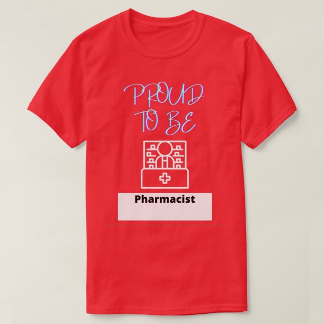 Proud To Be Pharmacist T-Shirt (Design Front)
