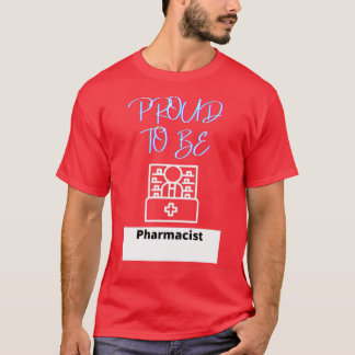 Proud To Be Pharmacist T-Shirt