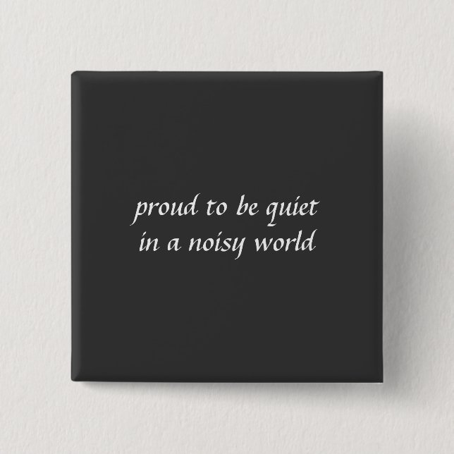 Proud to be Quiet 15 Cm Square Badge (Front)